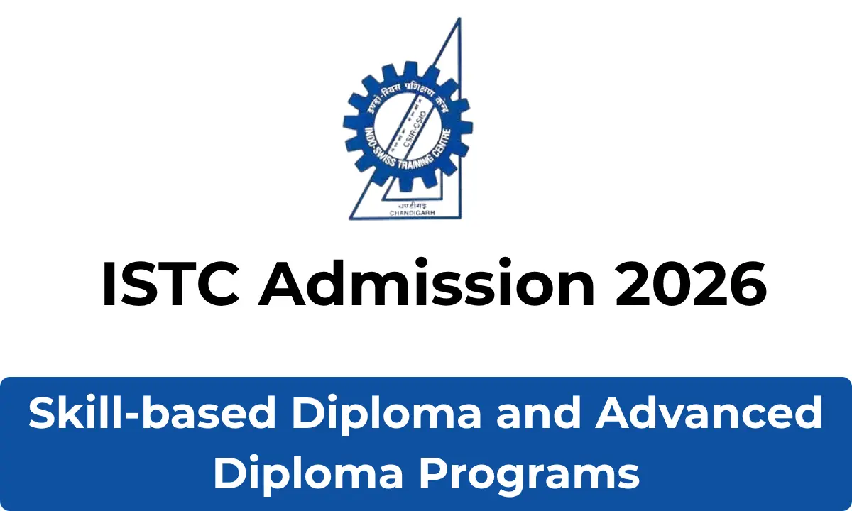 ISTC Skill-based Diploma and Advanced Diploma Programs Admission 2026-27: Eligibility, Exam Date & Online Application